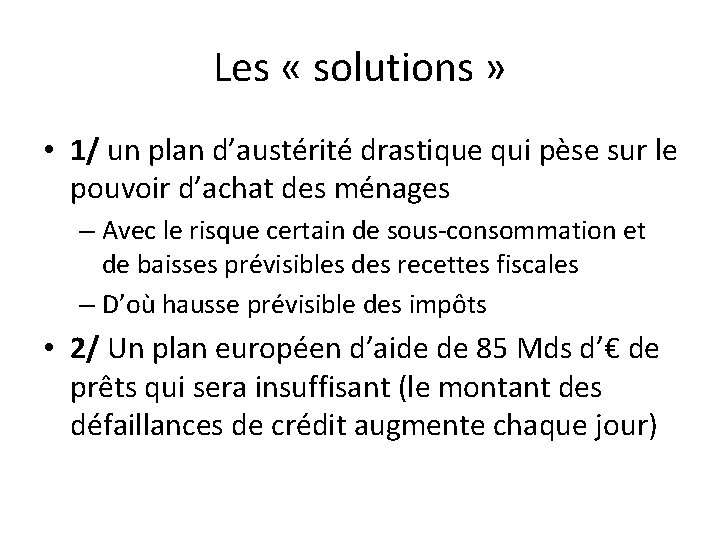 Les « solutions » • 1/ un plan d’austérité drastique qui pèse sur le