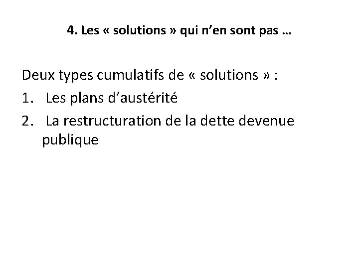 4. Les « solutions » qui n’en sont pas … Deux types cumulatifs de