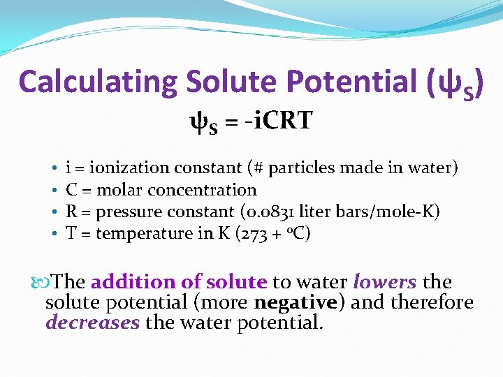Calculating Solute Potential (ψS) ψS = -i. CRT • • i = ionization constant