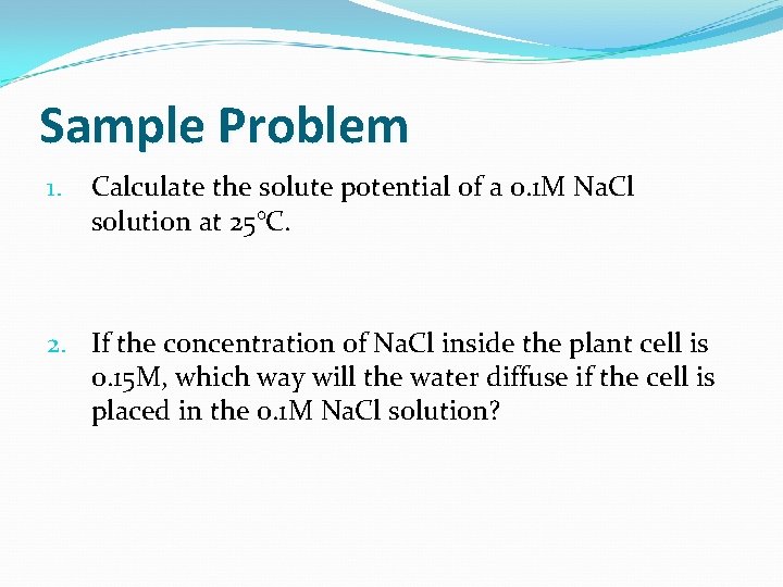 Sample Problem 1. Calculate the solute potential of a 0. 1 M Na. Cl