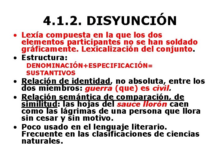 4. 1. 2. DISYUNCIÓN • Lexía compuesta en la que los dos elementos participantes