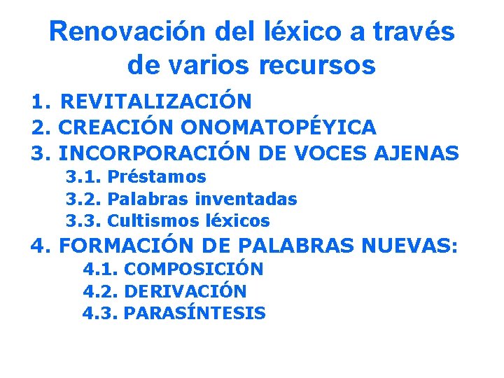 Renovación del léxico a través de varios recursos 1. REVITALIZACIÓN 2. CREACIÓN ONOMATOPÉYICA 3.