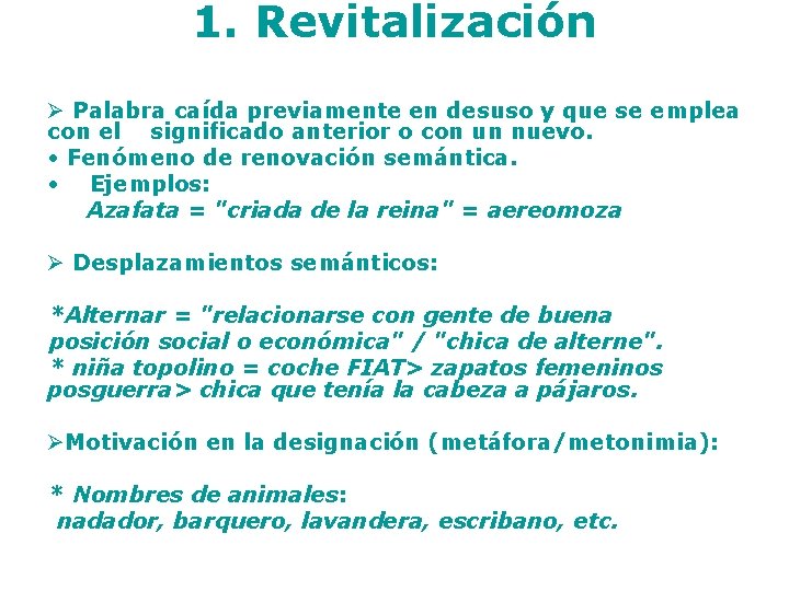 1. Revitalización Ø Palabra caída previamente en desuso y que se emplea con el