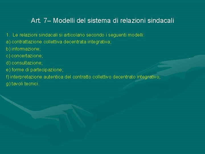 Art. 7– Modelli del sistema di relazioni sindacali 1. Le relazioni sindacali si articolano