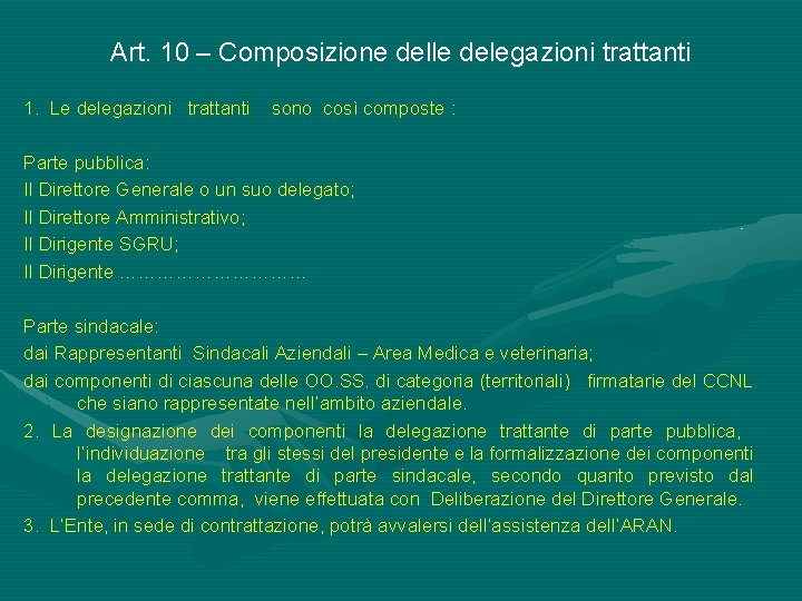 Art. 10 – Composizione delle delegazioni trattanti 1. Le delegazioni trattanti sono così composte