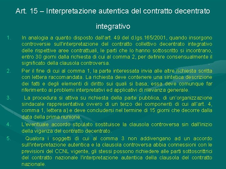 Art. 15 – Interpretazione autentica del contratto decentrato integrativo 1. 2. 3. 4. 5.