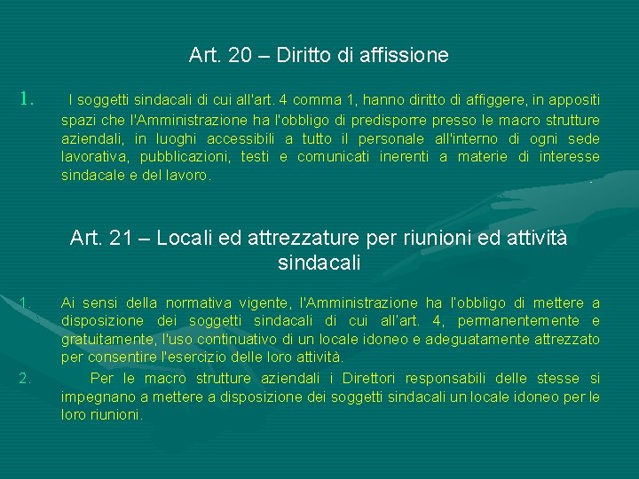 Art. 20 – Diritto di affissione 1. I soggetti sindacali di cui all'art. 4