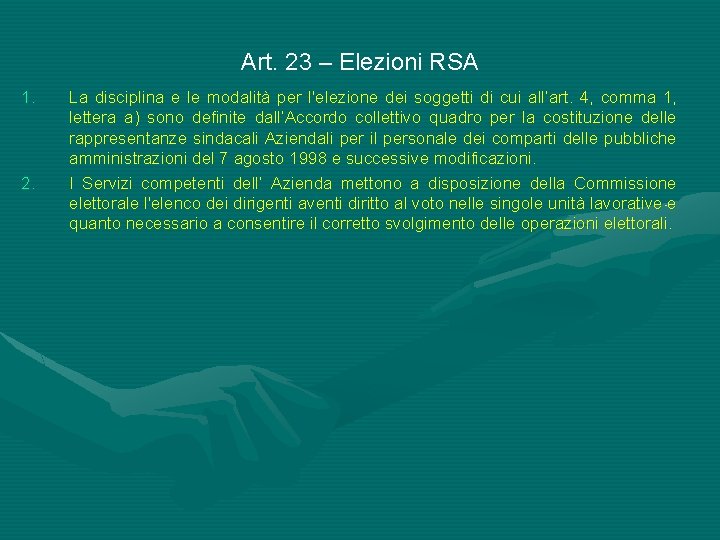 Art. 23 – Elezioni RSA 1. 2. La disciplina e le modalità per l'elezione