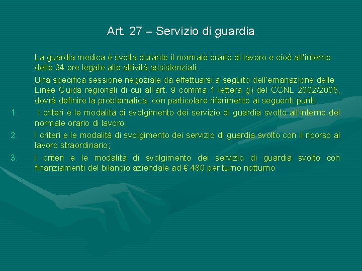 Art. 27 – Servizio di guardia 1. 2. 3. La guardia medica è svolta