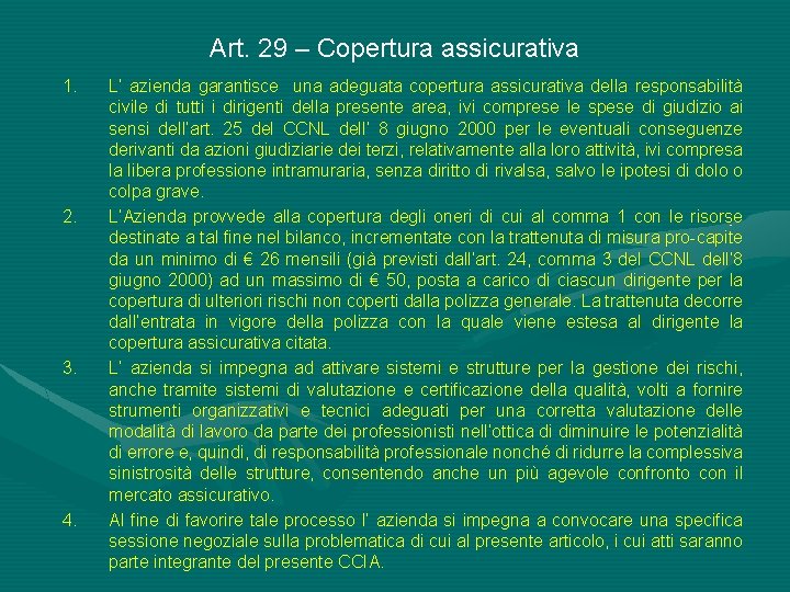 Art. 29 – Copertura assicurativa 1. 2. 3. 4. L’ azienda garantisce una adeguata