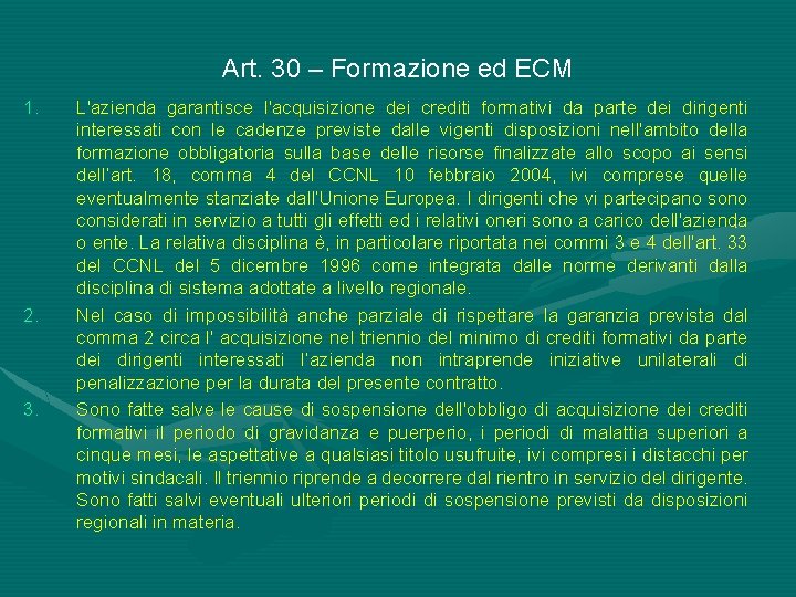 Art. 30 – Formazione ed ECM 1. 2. 3. L'azienda garantisce l'acquisizione dei crediti