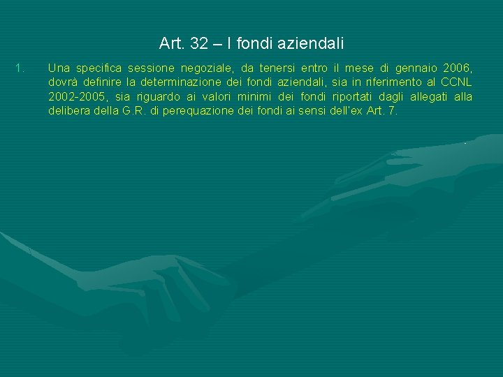 Art. 32 – I fondi aziendali 1. Una specifica sessione negoziale, da tenersi entro