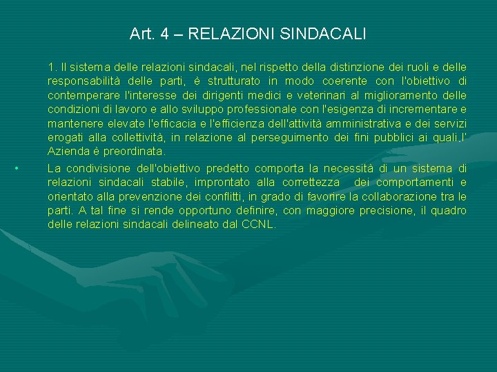 Art. 4 – RELAZIONI SINDACALI • 1. Il sistema delle relazioni sindacali, nel rispetto