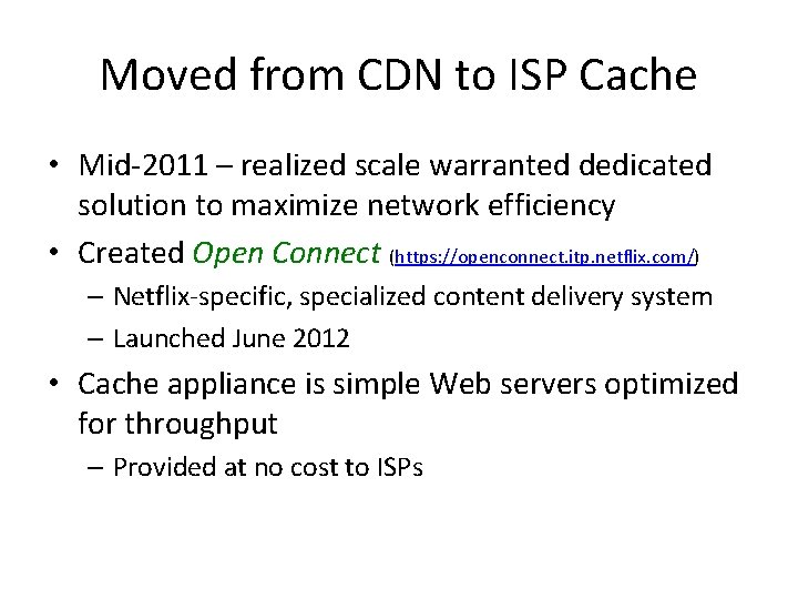 Moved from CDN to ISP Cache • Mid-2011 – realized scale warranted dedicated solution
