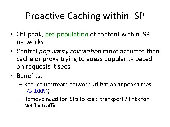 Proactive Caching within ISP • Off-peak, pre-population of content within ISP networks • Central