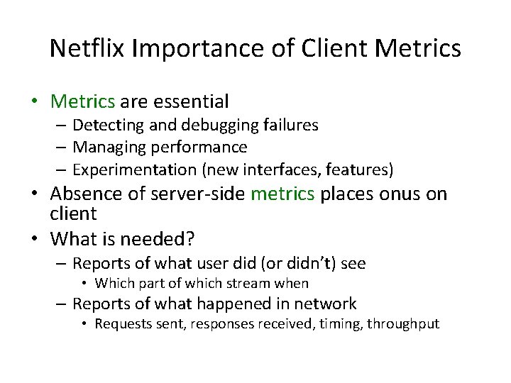 Netflix Importance of Client Metrics • Metrics are essential – Detecting and debugging failures