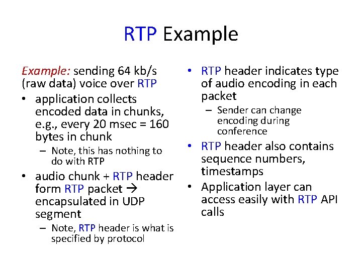 RTP Example: sending 64 kb/s (raw data) voice over RTP • application collects encoded
