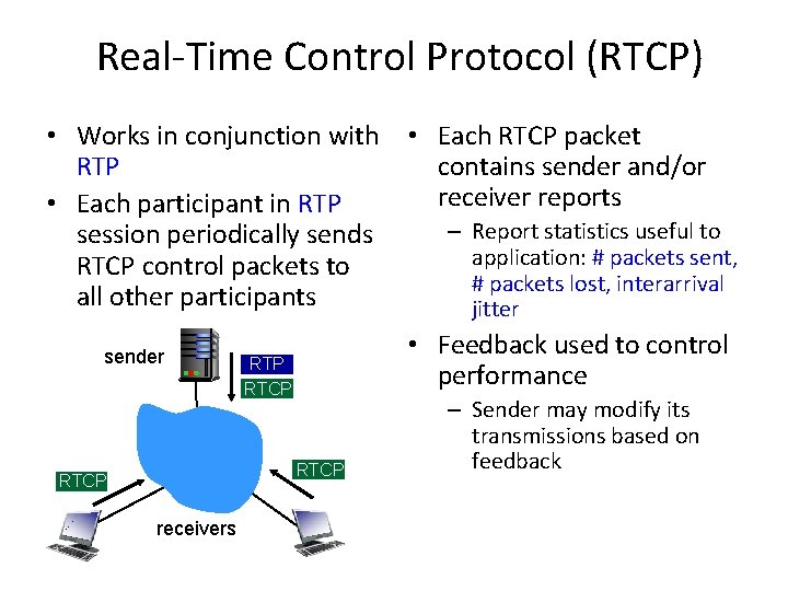 Real-Time Control Protocol (RTCP) • Works in conjunction with • Each RTCP packet RTP