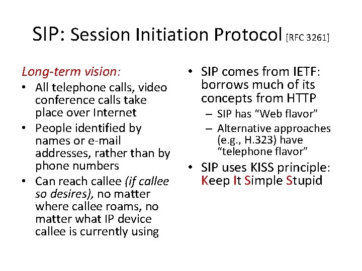 SIP: Session Initiation Protocol [RFC 3261] Long-term vision: • All telephone calls, video conference