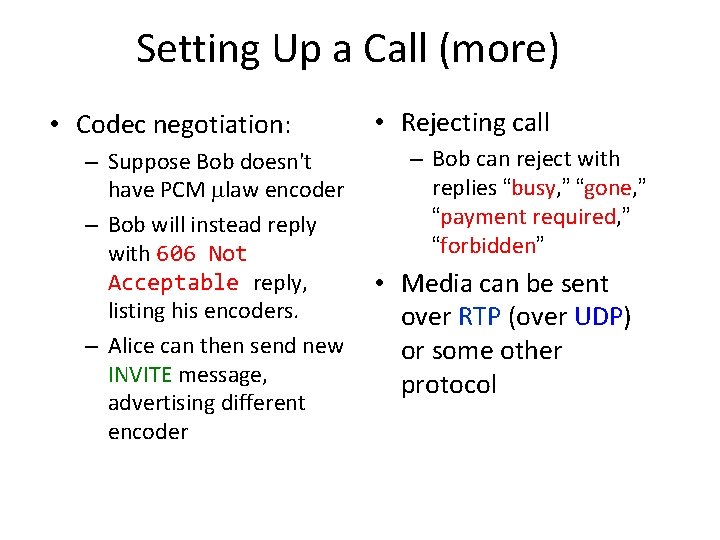 Setting Up a Call (more) • Codec negotiation: – Suppose Bob doesn't have PCM