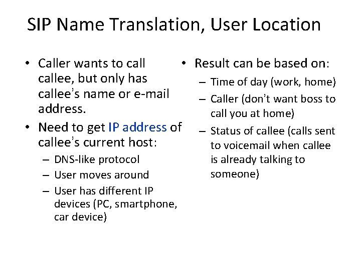 SIP Name Translation, User Location • Caller wants to call • callee, but only