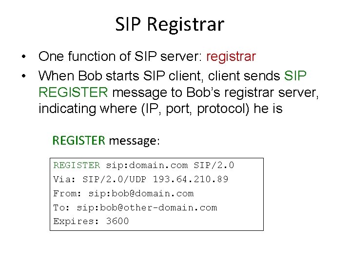 SIP Registrar • One function of SIP server: registrar • When Bob starts SIP