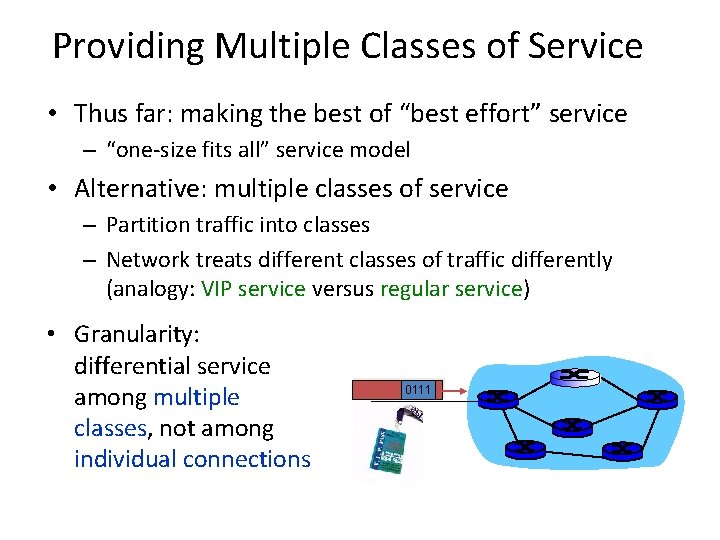 Providing Multiple Classes of Service • Thus far: making the best of “best effort”