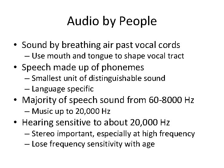 Audio by People • Sound by breathing air past vocal cords – Use mouth