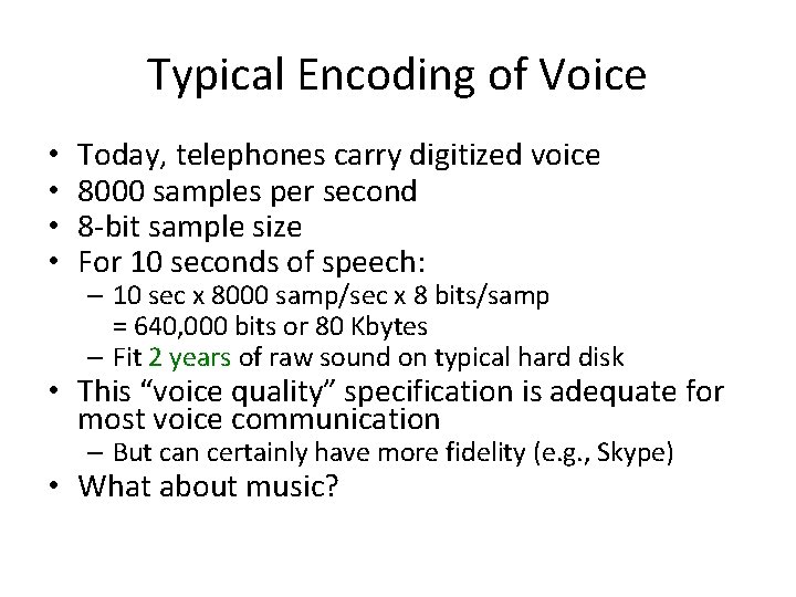 Typical Encoding of Voice • • Today, telephones carry digitized voice 8000 samples per