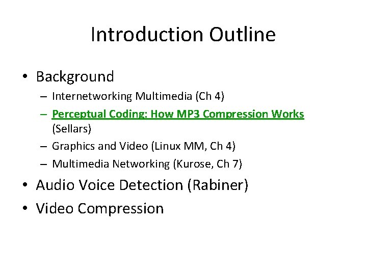 Introduction Outline • Background – Internetworking Multimedia (Ch 4) – Perceptual Coding: How MP