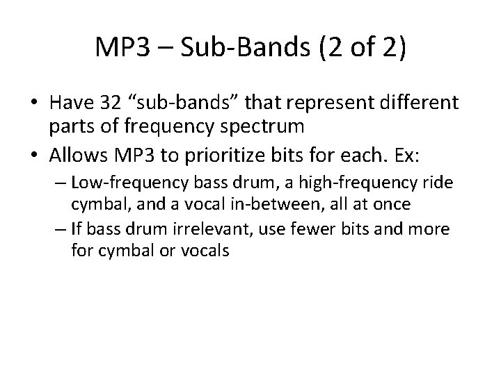 MP 3 – Sub-Bands (2 of 2) • Have 32 “sub-bands” that represent different