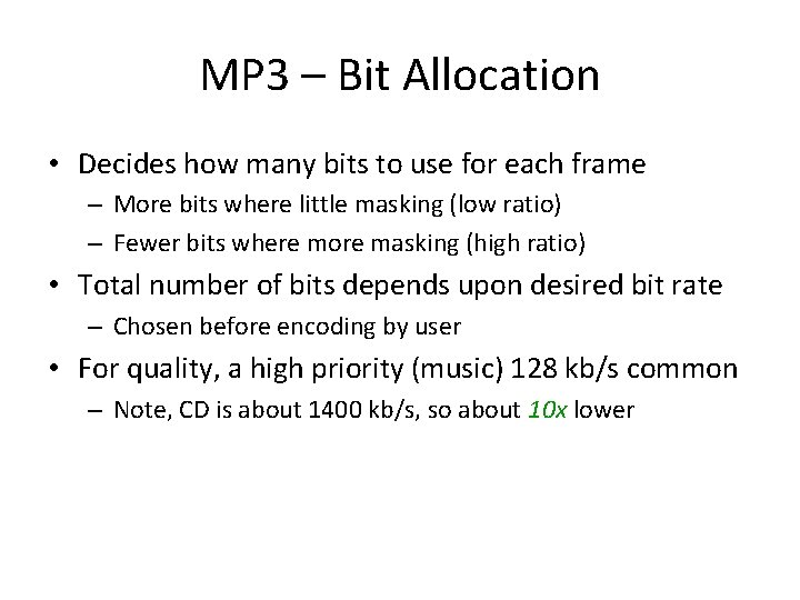 MP 3 – Bit Allocation • Decides how many bits to use for each