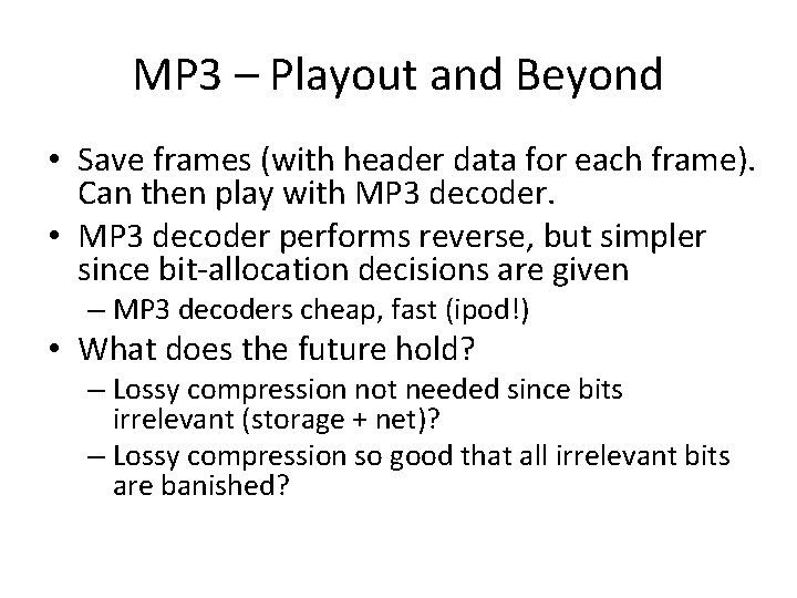MP 3 – Playout and Beyond • Save frames (with header data for each