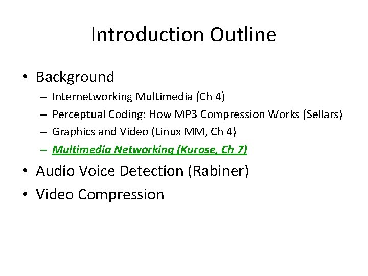 Introduction Outline • Background – – Internetworking Multimedia (Ch 4) Perceptual Coding: How MP