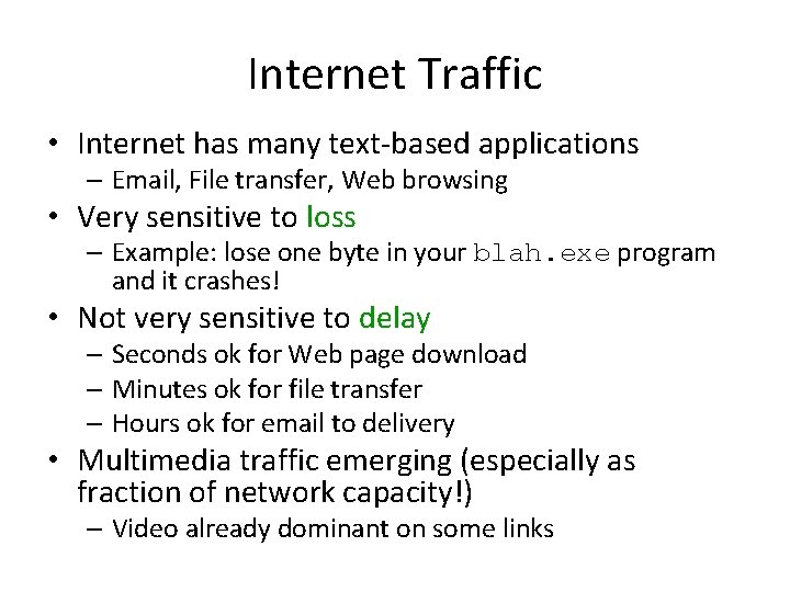 Internet Traffic • Internet has many text-based applications – Email, File transfer, Web browsing