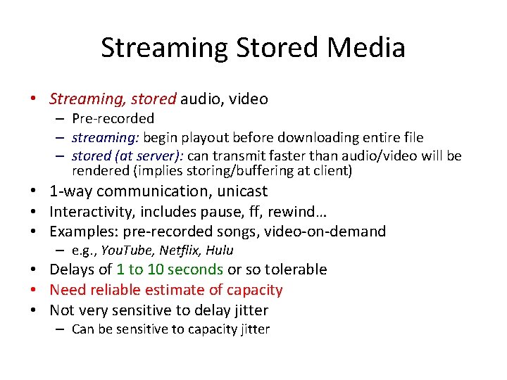 Streaming Stored Media • Streaming, stored audio, video – Pre-recorded – streaming: begin playout