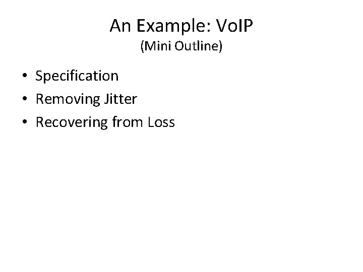 An Example: Vo. IP (Mini Outline) • Specification • Removing Jitter • Recovering from