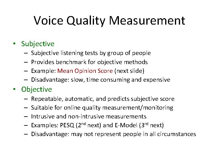 Voice Quality Measurement • Subjective – – Subjective listening tests by group of people