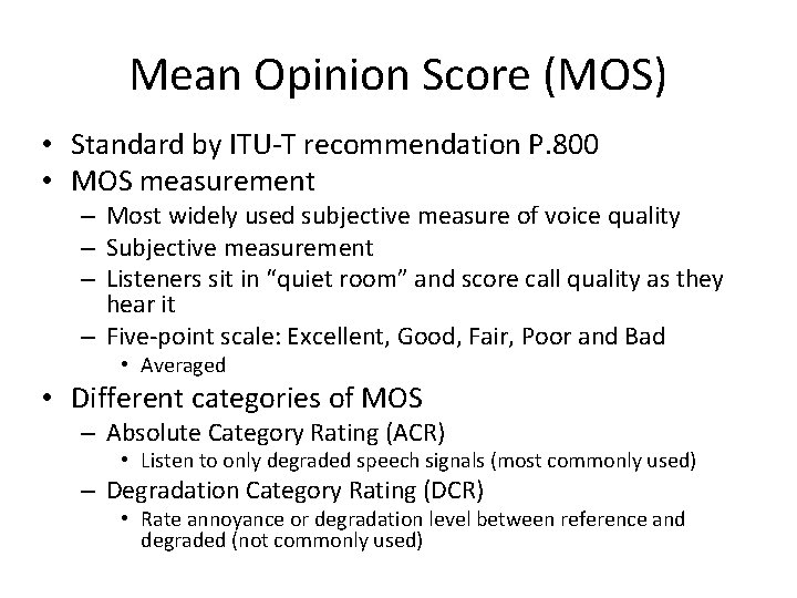 Mean Opinion Score (MOS) • Standard by ITU-T recommendation P. 800 • MOS measurement