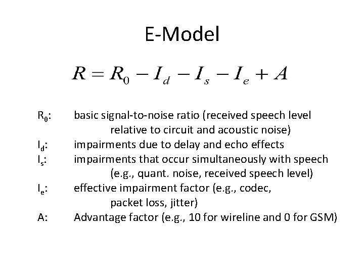 E-Model R 0: I d: I s: I e: A: basic signal-to-noise ratio (received