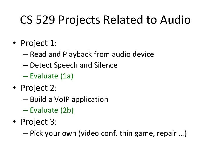 CS 529 Projects Related to Audio • Project 1: – Read and Playback from