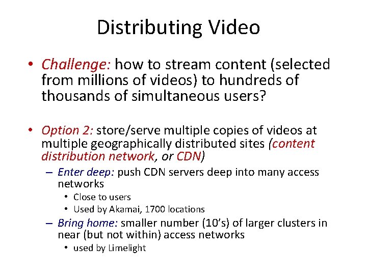 Distributing Video • Challenge: how to stream content (selected from millions of videos) to
