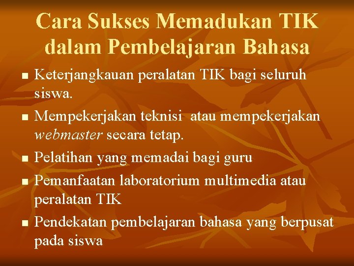 Cara Sukses Memadukan TIK dalam Pembelajaran Bahasa n n n Keterjangkauan peralatan TIK bagi