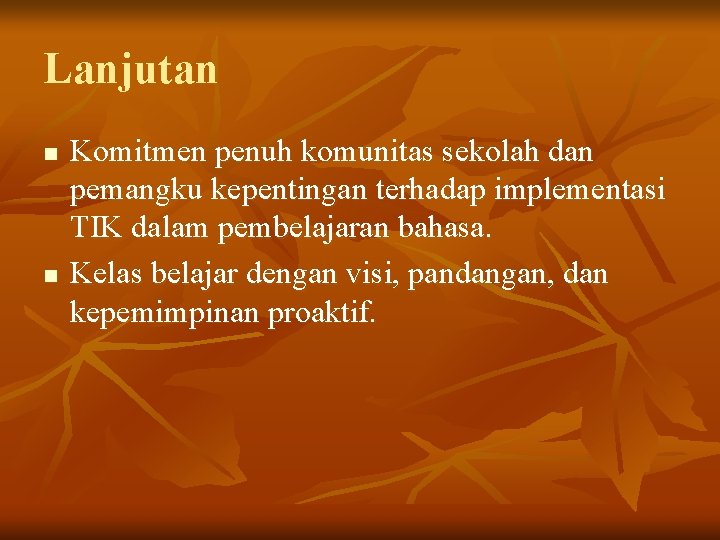 Lanjutan n n Komitmen penuh komunitas sekolah dan pemangku kepentingan terhadap implementasi TIK dalam