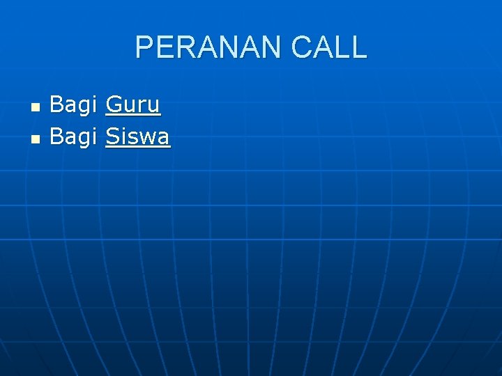 PERANAN CALL n n Bagi Guru Bagi Siswa 