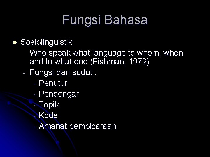 Fungsi Bahasa l Sosiolinguistik Who speak what language to whom, when and to what