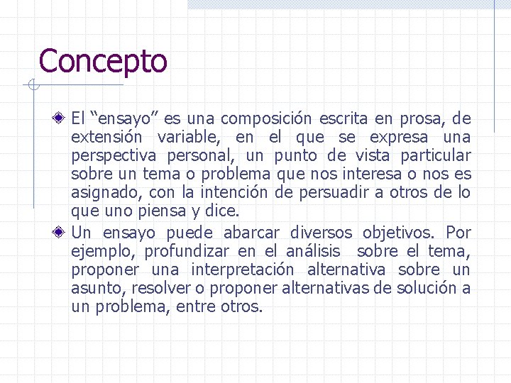 Concepto El “ensayo” es una composición escrita en prosa, de extensión variable, en el