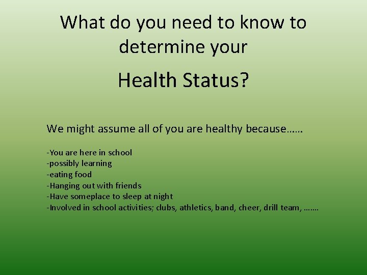 What do you need to know to determine your Health Status? We might assume