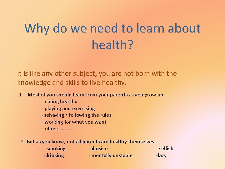 Why do we need to learn about health? It is like any other subject;