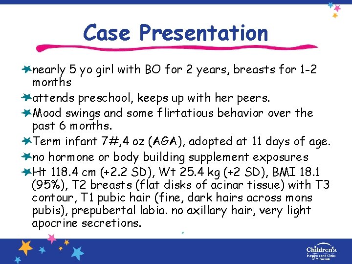 Case Presentation nearly 5 yo girl with BO for 2 years, breasts for 1